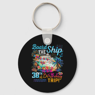 Board The Ship It's A 38th Birthday Trip Cruise Va Key Ring