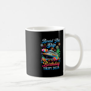 Board The Ship It's A Birthday Trip 2025 Birthday  Coffee Mug