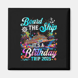 Board The Ship It's A Birthday Trip 2025 Birthday Magnet
