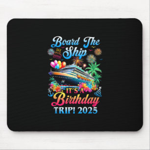 Board The Ship It's A Birthday Trip 2025 Birthday Mouse Pad