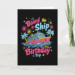 Board The Ship It's A Birthday Trip Birthday Cruis Card