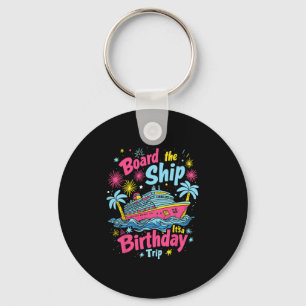 Board The Ship It's A Birthday Trip Birthday Cruis Key Ring