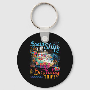 Board The Ship It's A Birthday Trip Cruise Birthda Key Ring