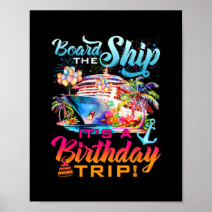 Board The Ship It's A Birthday Trip Cruise Squad B Poster