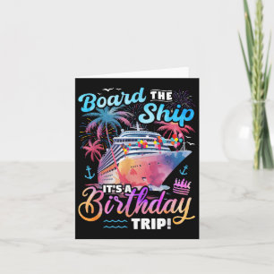 Board The Ship Its A Birthday Trip Cruise Vacation Card