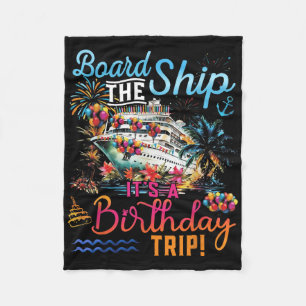 Board The Ship Its A Birthday Trip Family Cruise S Fleece Blanket