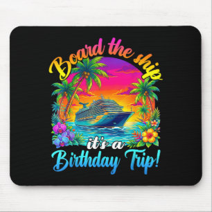 Board The Ship It's A Birthday Trip Matching Birth Mouse Pad