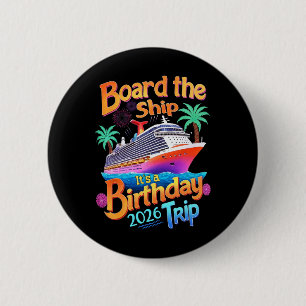 Board The Ship It's A Birthday Trip Party Cruise S 6 Cm Round Badge