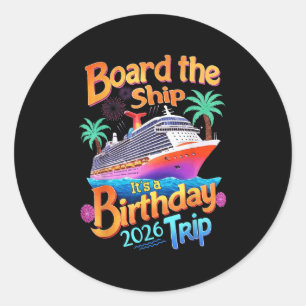 Board The Ship Its A Birthday Trip Party Cruise Sq Classic Round Sticker