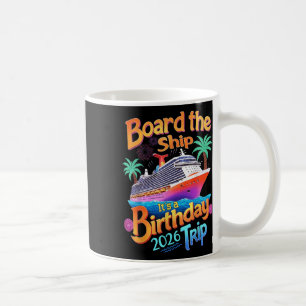 Board The Ship Its A Birthday Trip Party Cruise Sq Coffee Mug