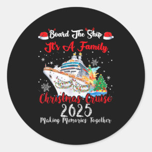 Board The Ship It's A Family Christmas Cruise 2025 Classic Round Sticker