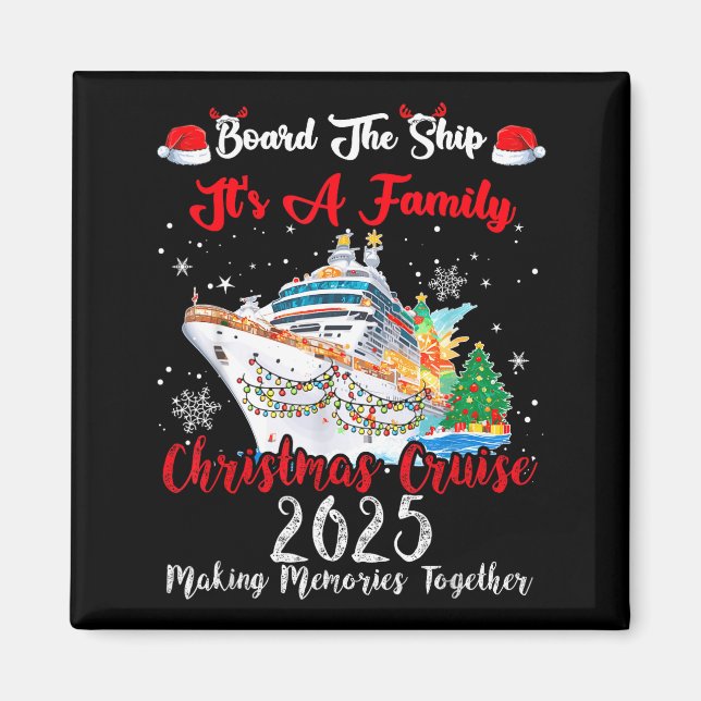 Board The Ship It's A Family Christmas Cruise 2025 Magnet (Front)