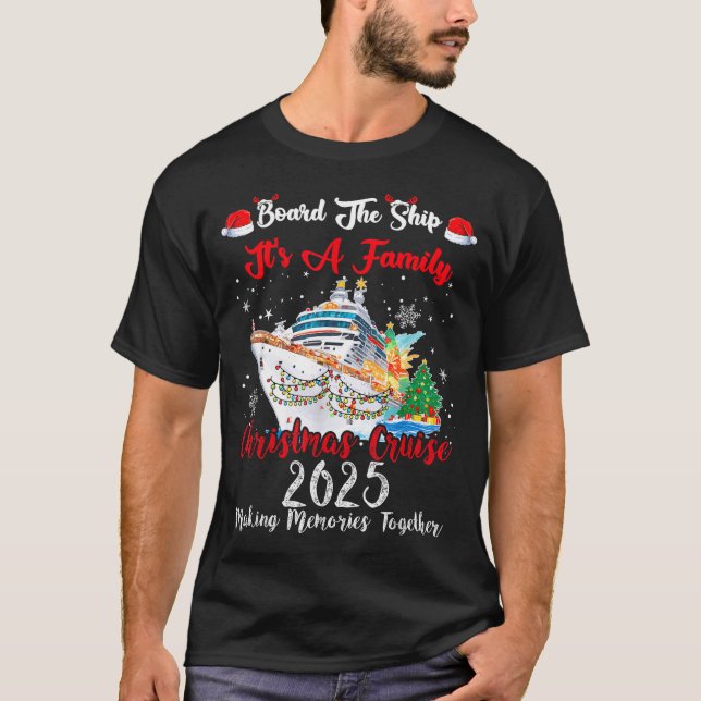 Board The Ship It's A Family Christmas Cruise 2025 T-Shirt (Front)