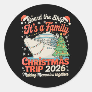 Board The Ship It's A Family Christmas Trip 2026 Classic Round Sticker