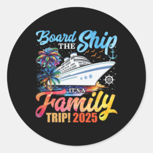 Board The Ship It's A Family Trip 2025 Group Match Classic Round Sticker