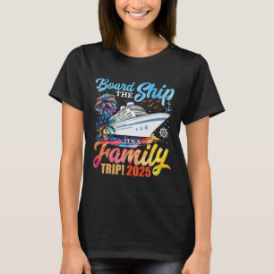 Board The Ship It's A Family Trip 2025 Group Match T-Shirt