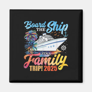 Board The Ship Its A Family Trip 2025 Group Matchi Magnet