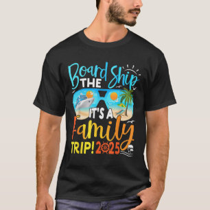 Board The Ship Its A Family Trip 2025 Group Matchi T-Shirt