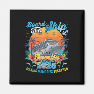Board The Ship Its A Family Trip 2025 Making Memor Magnet