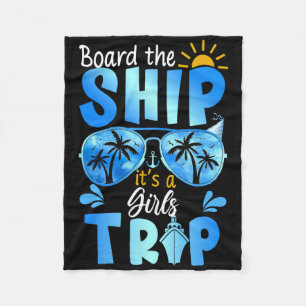 Board The Ship It's A Girls Trip Cruise Vacation Fleece Blanket