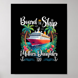 Board The Ship It's A Mother Daughter Cruise Trip Poster