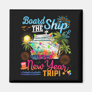 Board The Ship It's A New Year Trip Cruise Family Magnet