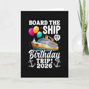 Board The Ship It's Birthday Trip 2026 Funny Birth Card
