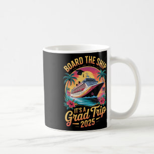 Board The Ship Its Graduation Trip 2025 Senior Cru Coffee Mug