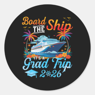 Board The Ship It's Graduation Trip 2026 Senior Cr Classic Round Sticker