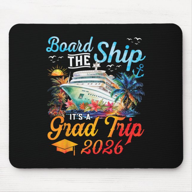 Board The Ship It's Graduation Trip 2026 Senior Cr Mouse Pad (Front)