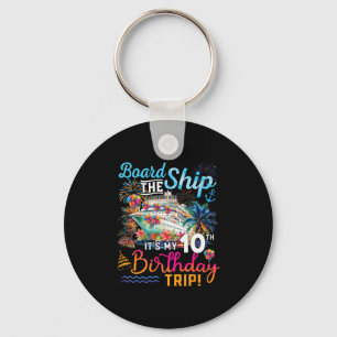 Board The Ship It's My 10th Birthday Trip Cruise V Key Ring