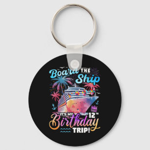 Board The Ship Its My 12th Birthday Trip Cruise Bi Key Ring