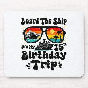Board The Ship It's My 15th Birthday 15 Years Old Mouse Pad