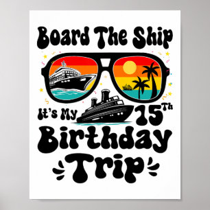 Board The Ship It's My 15th Birthday 15 Years Old Poster