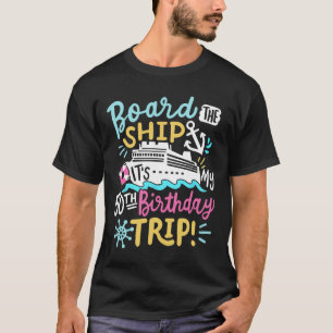Board The Ship It's My 50th Birthday Trip Cruise V T-Shirt