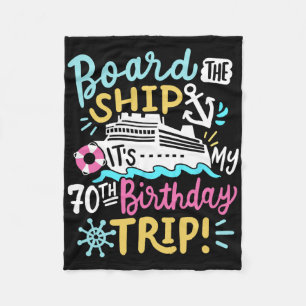 Board The Ship It's My 70th Birthday Trip Cruise V Fleece Blanket
