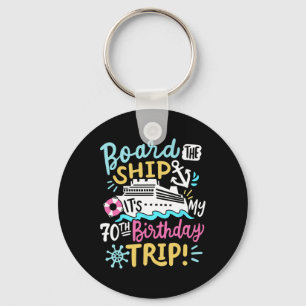 Board The Ship It's My 70th Birthday Trip Cruise V Key Ring