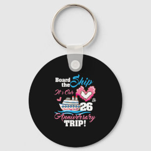 Board The Ship It's Our 26th Anniversary Trip Crui Key Ring
