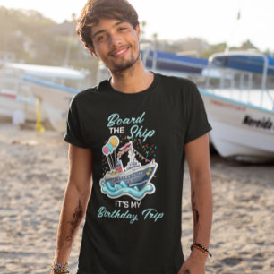 Board the ship My Birthday Cruise T-Shirt