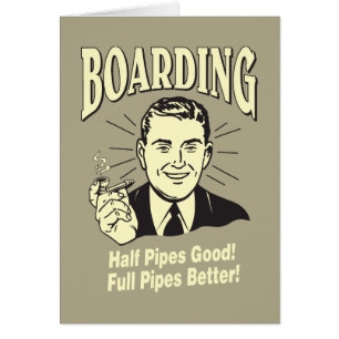 Boarding:Half Pipe's Good Full Better