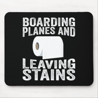 Boarding Planes And Leaving Stains Mouse Pad