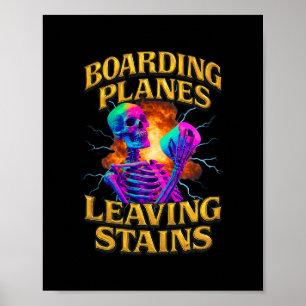 Boarding Planes And Leaving Stains  Poster