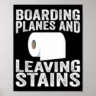 Boarding Planes And Leaving Stains Poster