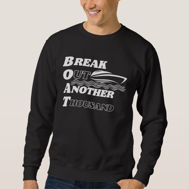 BOAT Break Out Another Thousand  and Hilarious Sweatshirt (Front)
