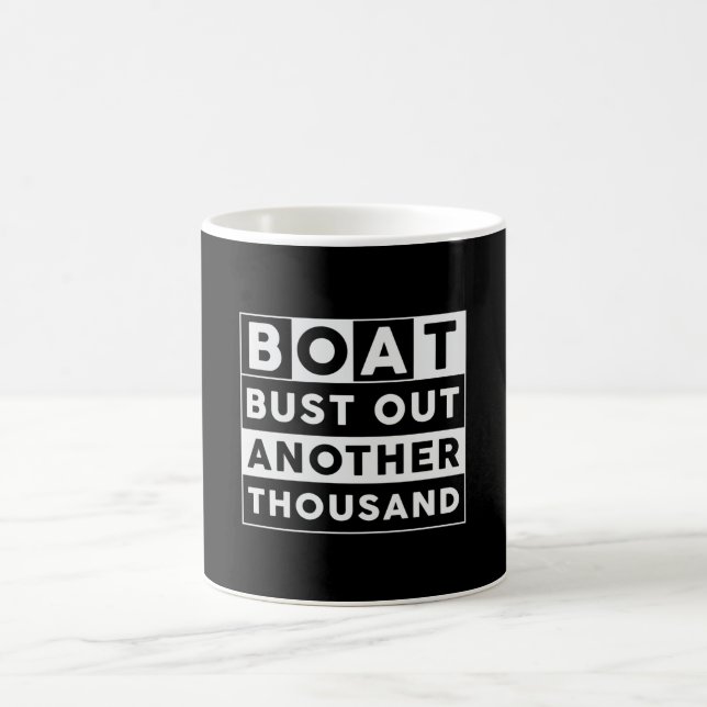 Boat Bust Out Another Thousand Boat Sailing Sailor Coffee Mug (Center)