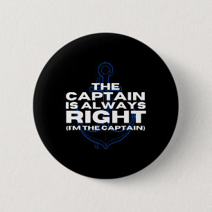 Boat Captain Boating The Captain Is Always Right P 6 Cm Round Badge