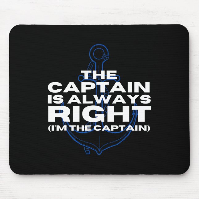 Boat Captain Boating The Captain Is Always Right P Mouse Pad (Front)