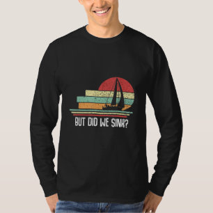 Boat Captain But Did We Sink Pontoon Boating Men T-Shirt