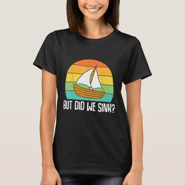 Boat Captain  But Did We Sink  Pontoon Boating Men T-Shirt (Front)