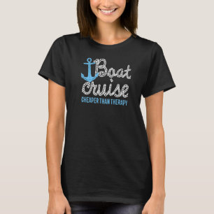 Boat Cruise Cheaper than a Therapy Funny Bachelor  T-Shirt